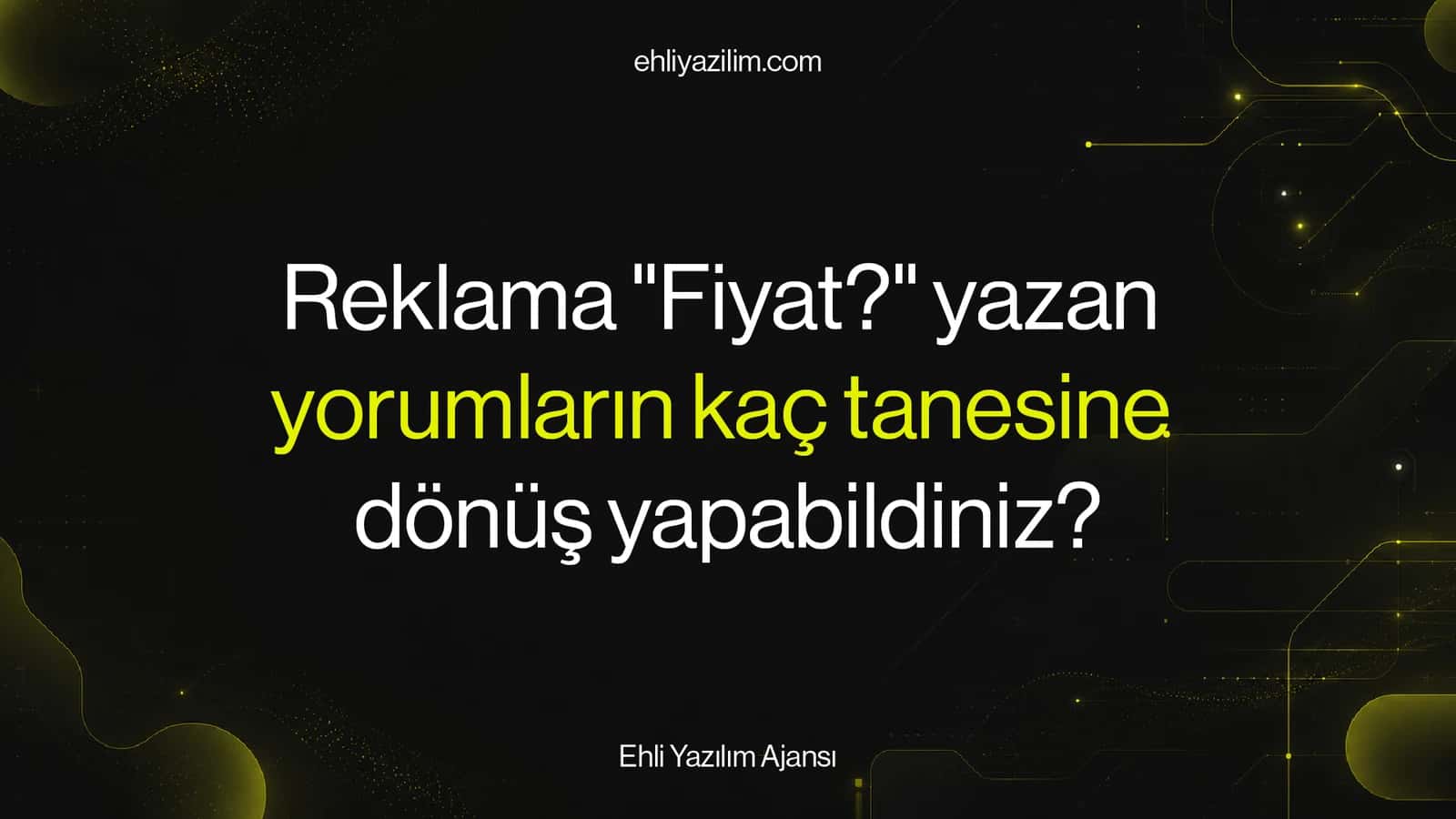 Gönderinizin altına "fiyat?" yazan 50 kişi, kaçına dönebildiniz?