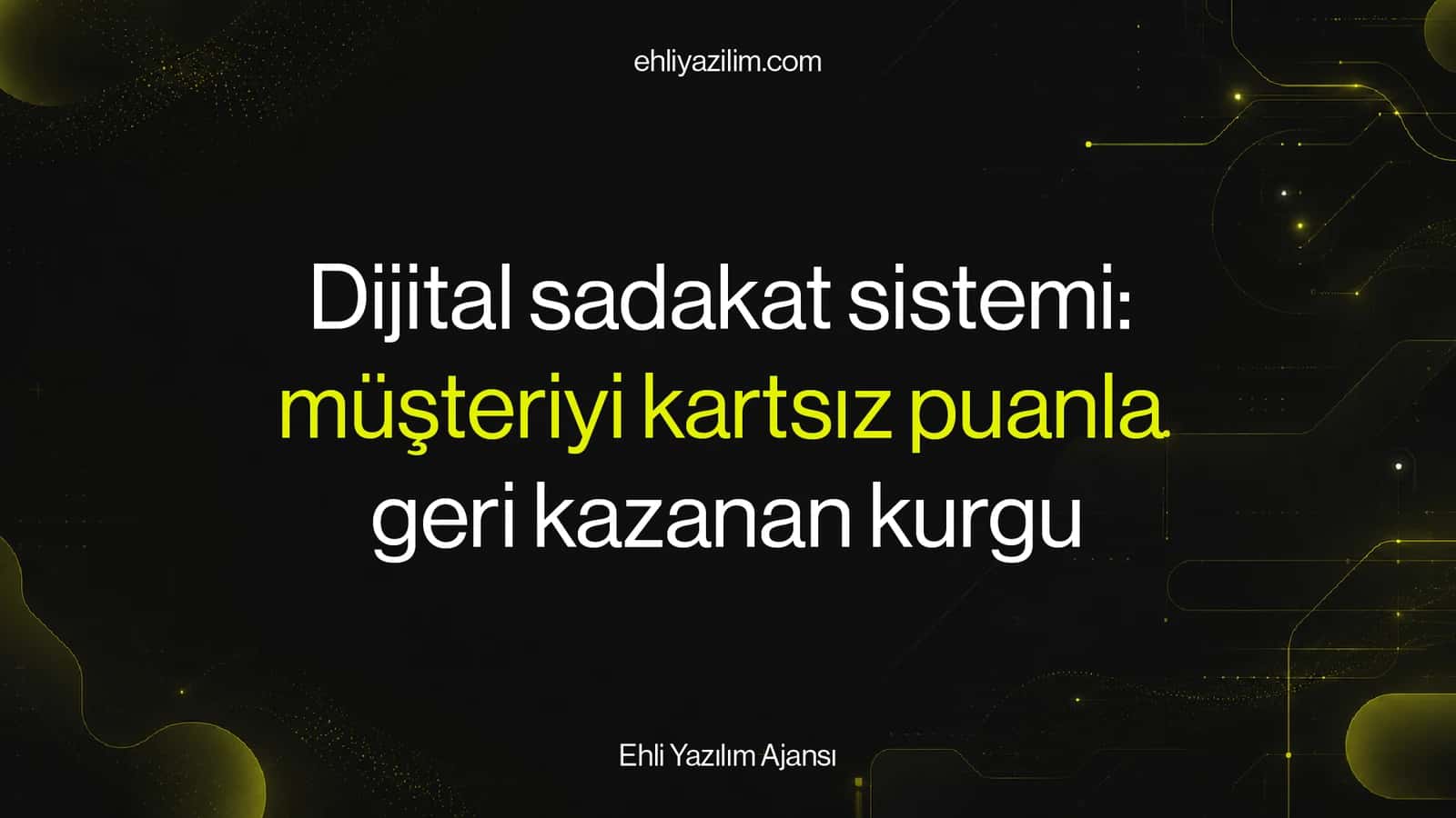 Dijital sadakat sistemi: müşteriyi kartsız puanla geri kazanan kurgu