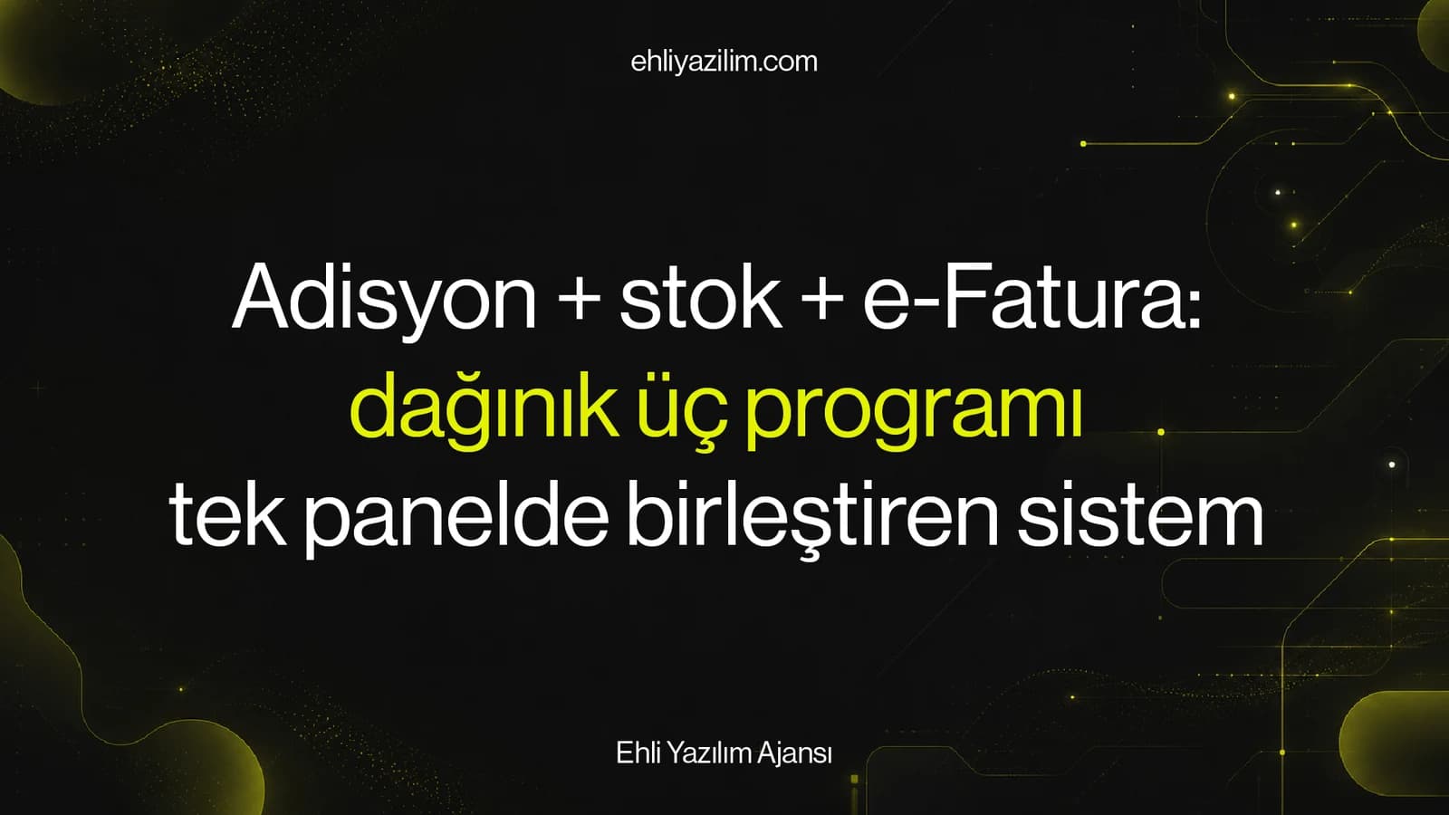 Adisyon + stok + e-Fatura: dağınık üç programı tek panelde birleştiren sistem
