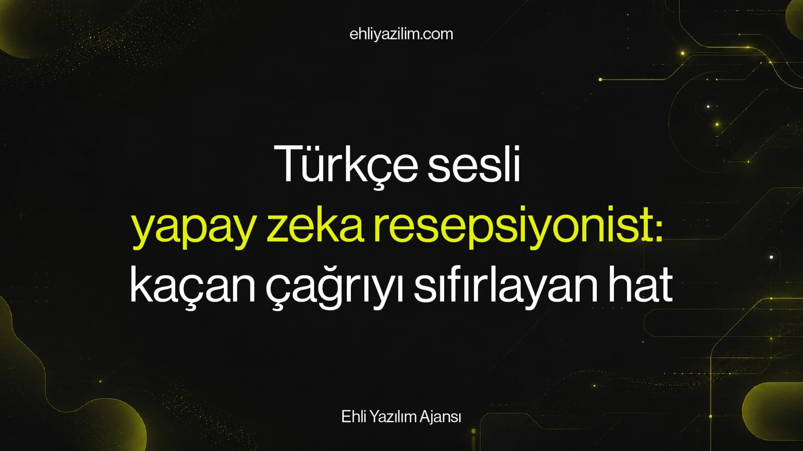 Türkçe sesli yapay zeka resepsiyonist: kaçan çağrıyı sıfırlayan hat